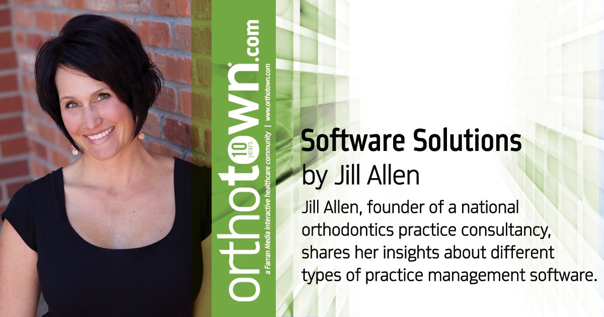 Software Solutions: In-house server or cloud-based system? Jill Allen, founder of a national orthodontics practice consultancy, shares her insights about different types of practice management software.