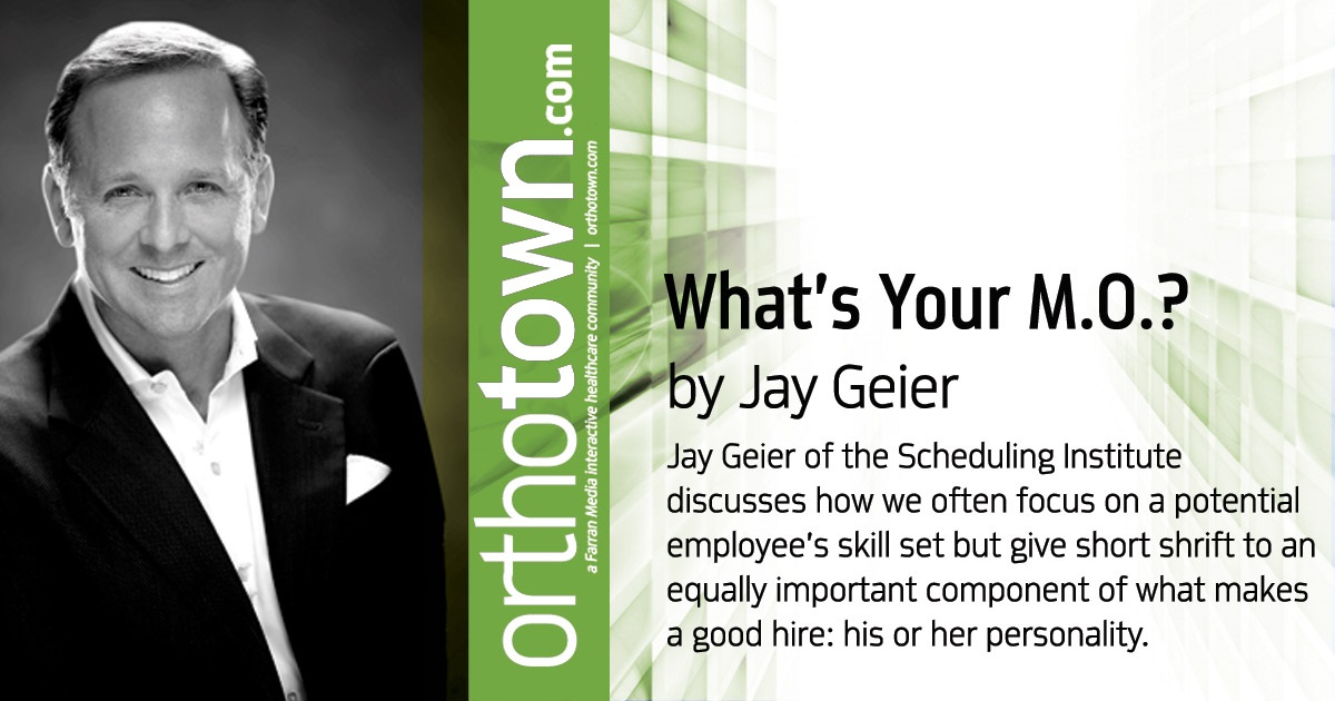 What’s Your M.O.? Jay Geier of the Scheduling Institute discusses how we often focus on a potential employee’s skill set but give short shrift to an equally important component of what makes a good hire: his or her personality.