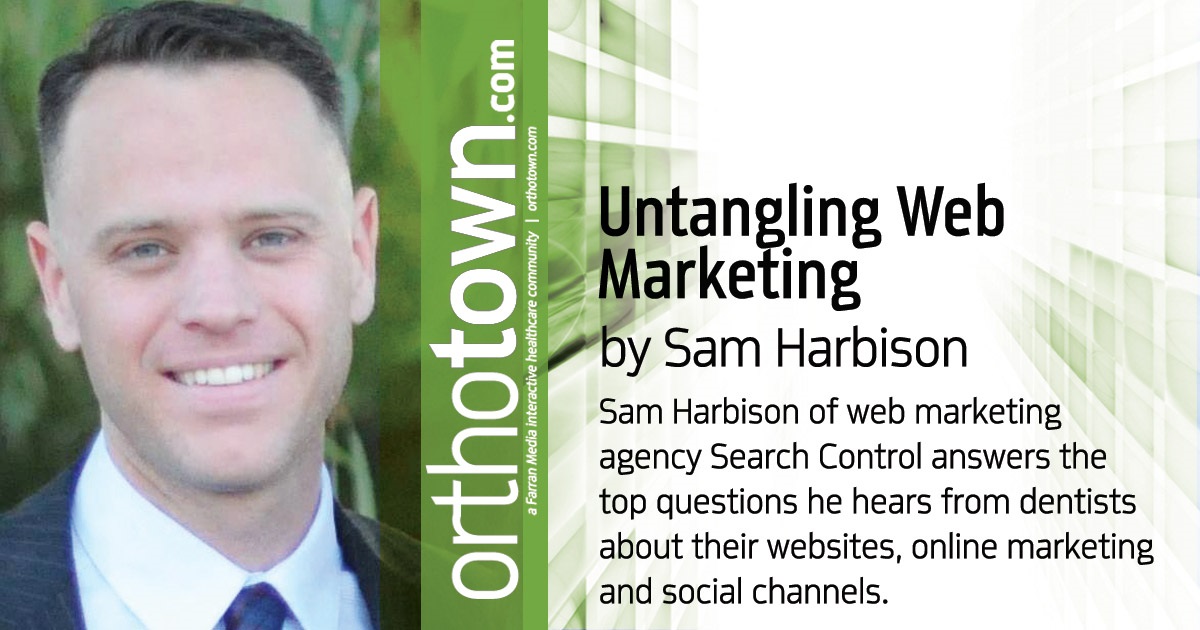 Untangling Web Marketing Sam Harbison of web marketing agency Search Control answers the top questions he hears from dentists about their websites, online marketing and social channels.