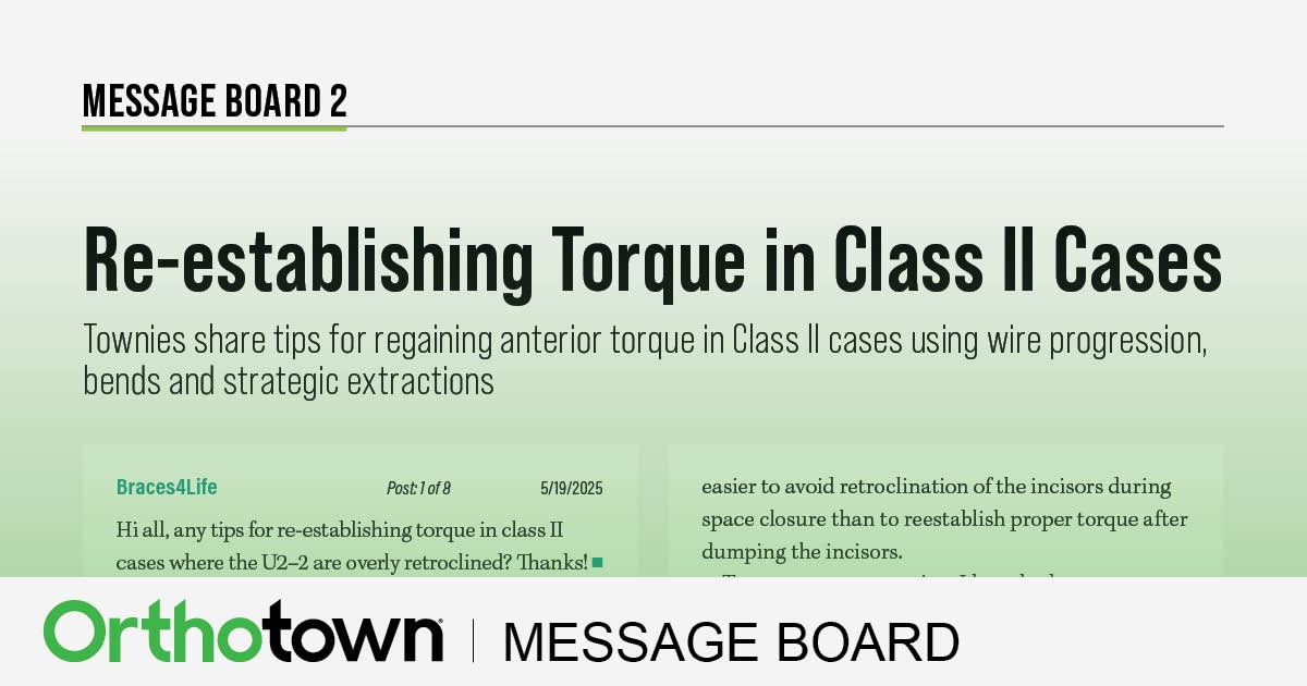 Re-establishing Torque in Class II Cases Townies share tips for regaining anterior torque in Class II cases using wire progression, bends, and strategic extractions