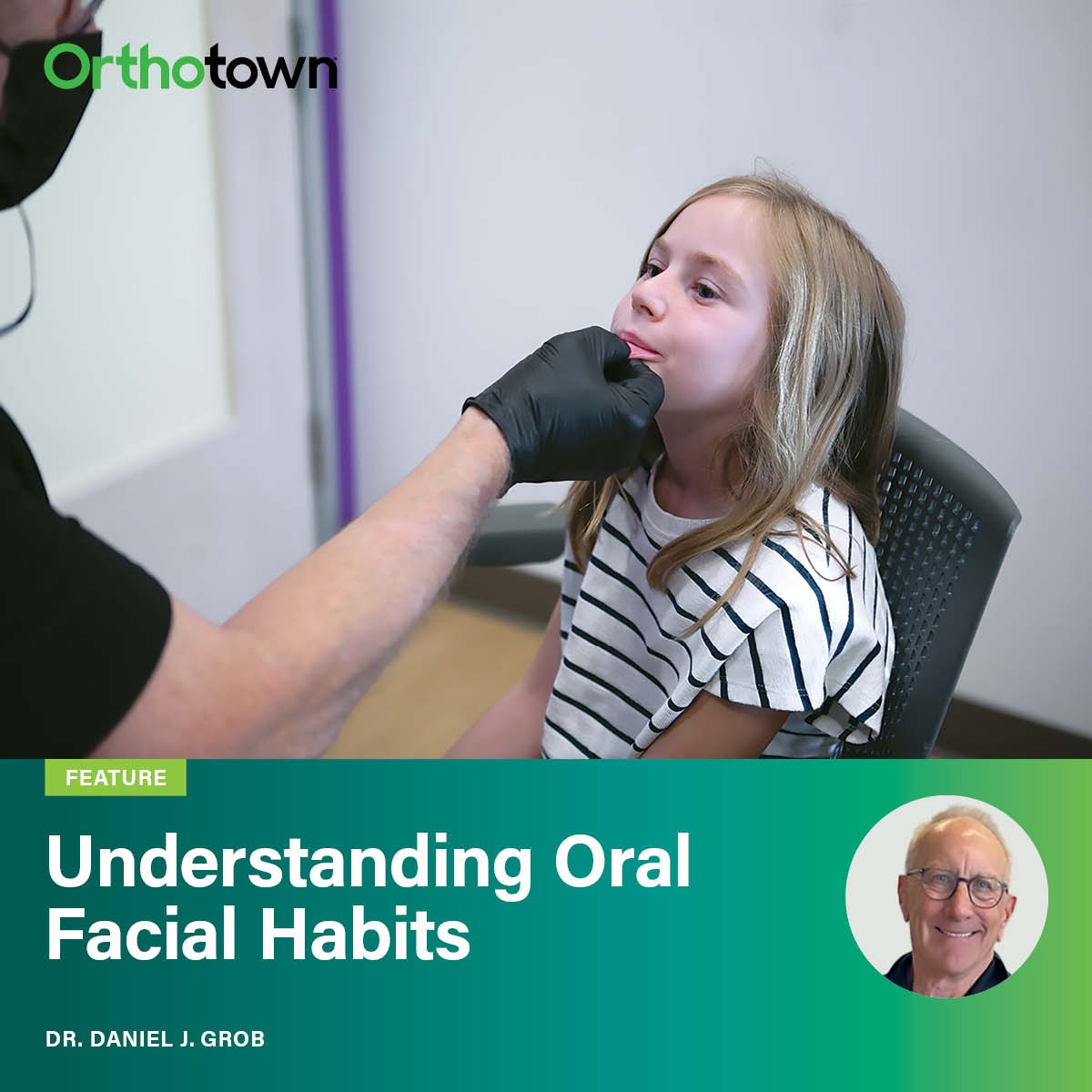 Understanding Oral Facial Habits Dr. Daniel J. Grob examines overlooked oral habits, their impact on orthodontic stability and practical screening techniques.