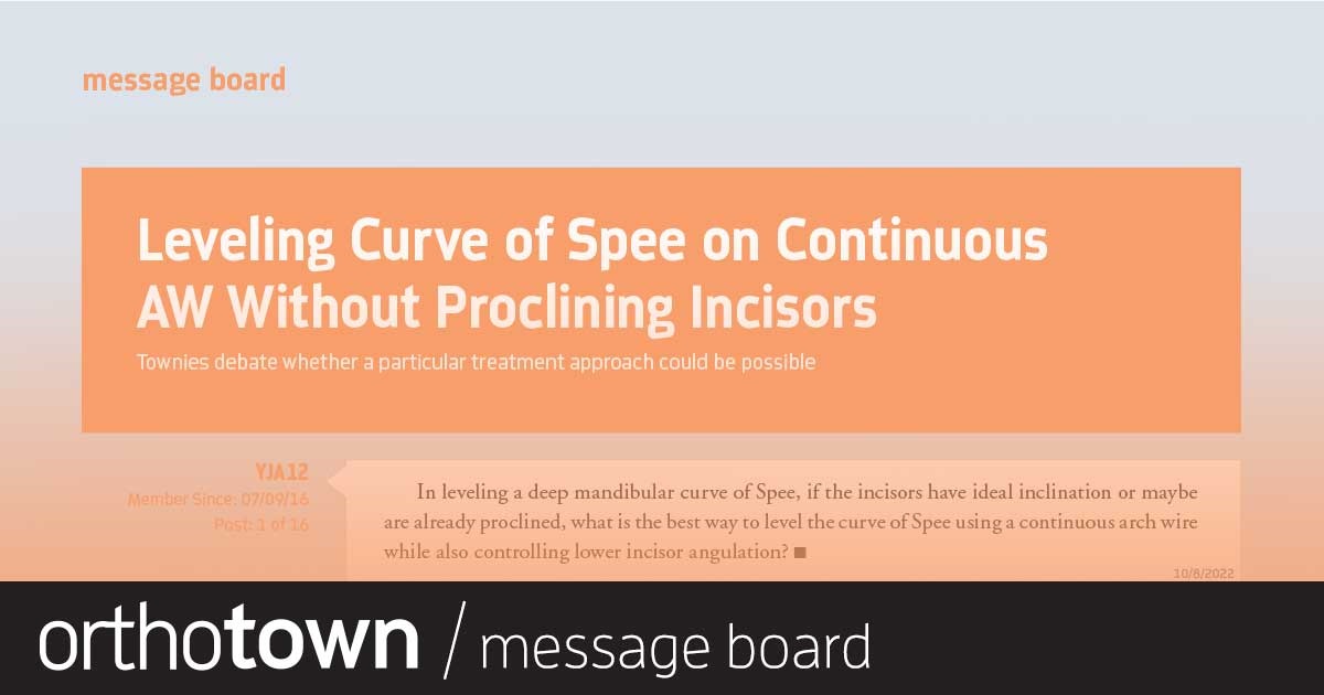 Leveling Curve of Spee on Continuous AW Without Proclining Incisors Townies debate whether a particular treatment approach could be possible
