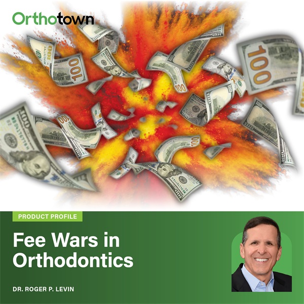 Game Changers: Fee Wars in Orthodontics